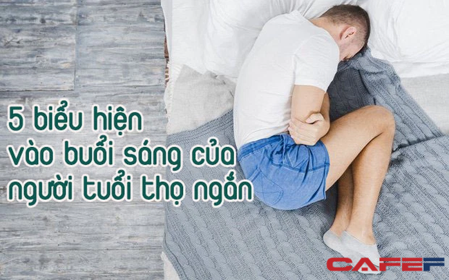 Người có tuổi thọ ngắn thường có 5 biểu hiện vào buổi sáng, nếu có nhiều hơn 2 điều thì khó mà trường thọ