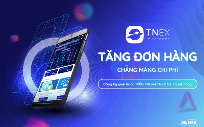 TNEX Merchant – giải pháp tiếp cận hàng triệu khách hàng và tăng doanh thu miễn phí